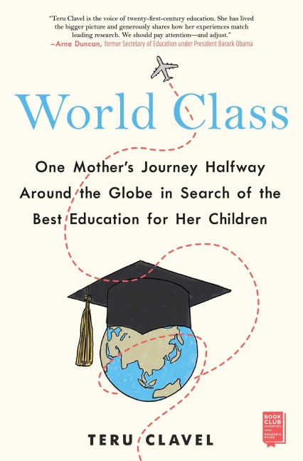 World Class: One Mothers Journey Halfway Around the Globe in Search of the Best Education for Her Children