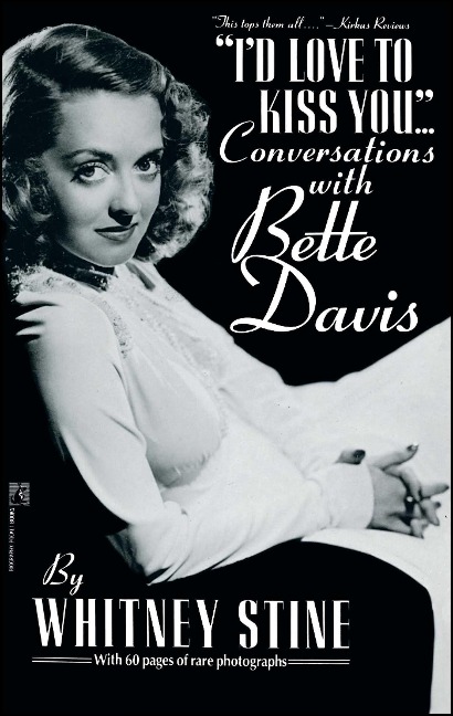 Id Love to Kiss You...: Conversations with Bette Davis