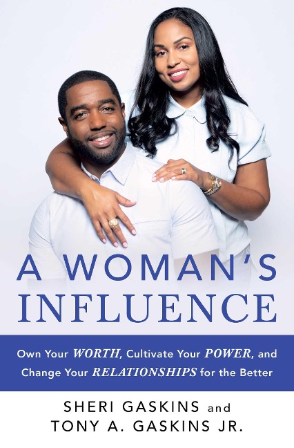 A Womans Influence: Own Your Worth, Cultivate Your Power, and Change Your Relationships for the Better