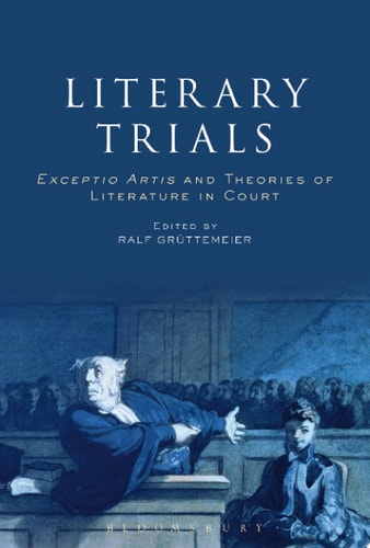 Literary Trials Exceptio Artis and Theories of Literature in Court