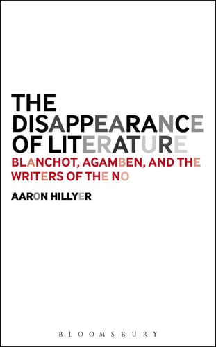 The Disappearance of Literature Blanchot, Agamben, and the Writers of the No