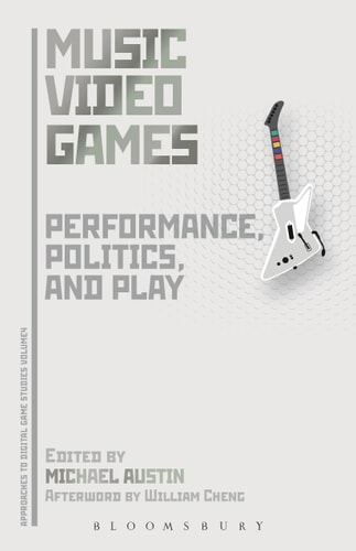 Music Video Games Performance, Politics, and Play
