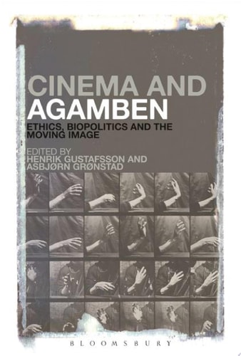 Cinema and Agamben Ethics, Biopolitics and the Moving Image