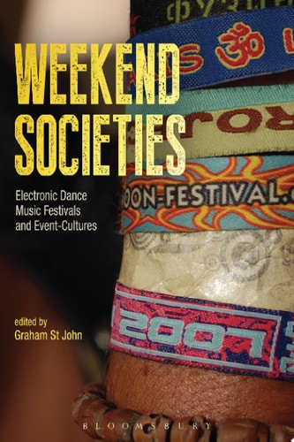 Weekend Societies Electronic Dance Music Festivals and Event-Cultures