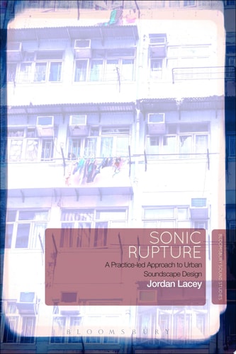 Sonic Rupture A Practice-led Approach to Urban Soundscape Design