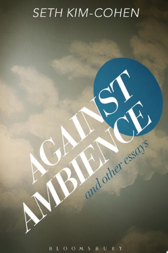 Against Ambience and Other Essays