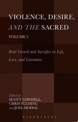 Violence, Desire, and the Sacred, Volume 2 Ren� Girard and Sacrifice in Life, Love and Literature