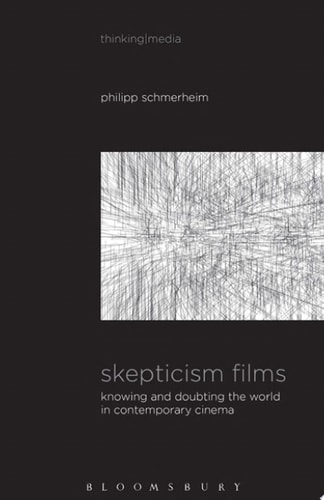 Skepticism Films Knowing and Doubting the World in Contemporary Cinema