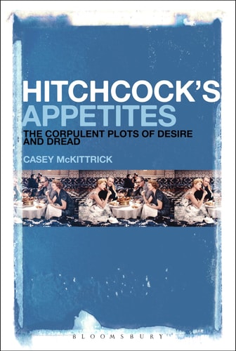 Hitchcock's Appetites The Corpulent Plots of Desire and Dread