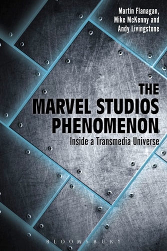 The Marvel Studios Phenomenon Inside a Transmedia Universe