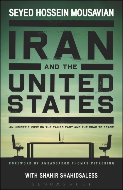 Iran and the United States An Insiders View on the Failed Past and the Road to Peace