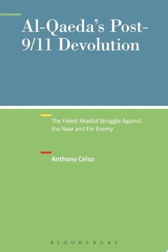 Al-Qaeda's Post-9/11 Devolution The Failed Jihadist Struggle Against the Near and Far Enemy