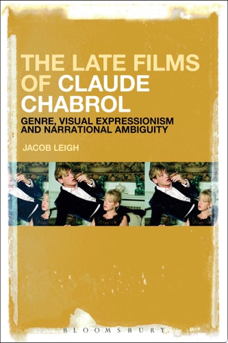 The Late Films of Claude Chabrol Genre, Visual Expressionism and Narrational Ambiguity