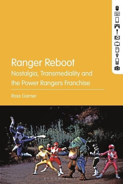 Ranger Reboot: Nostalgia, Transmediality and the Power Rangers Franchise