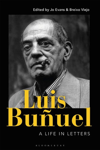 Luis Buñuel A Life in Letters