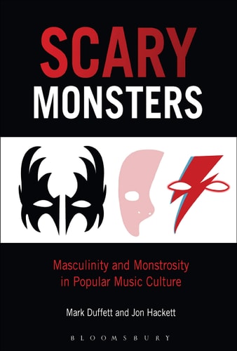 Scary Monsters Monstrosity, Masculinity and Popular Music