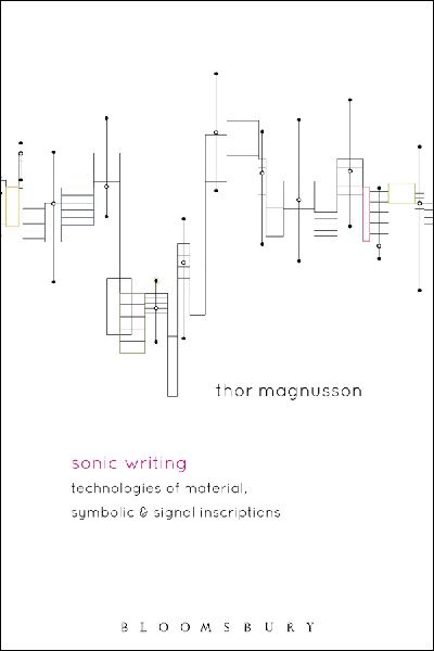 Sonic Writing: Technologies of Material, Symbolic, and Signal Inscriptions
