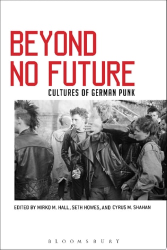 Beyond No Future Cultures of German Punk