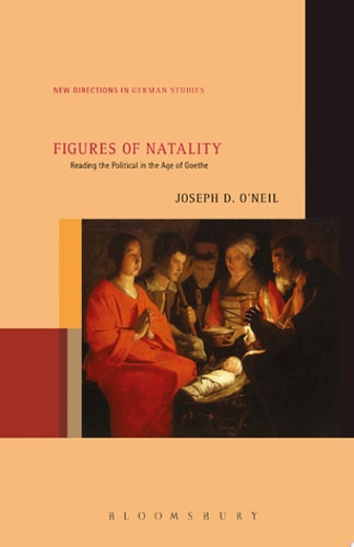 Figures of Natality Reading the Political in the Age of Goethe