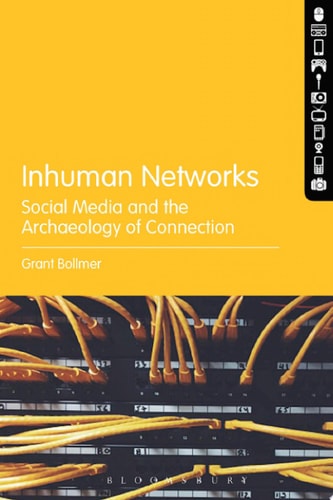 Inhuman Networks Social Media and the Archaeology of Connection