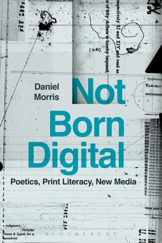 Not Born Digital Poetics, Print Literacy, New Media