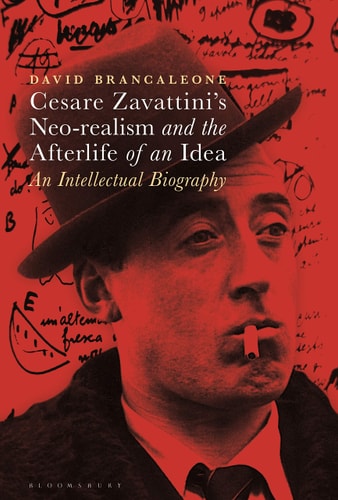 Cesare Zavattini’s Neo-realism and the Afterlife of an Idea An Intellectual Biography