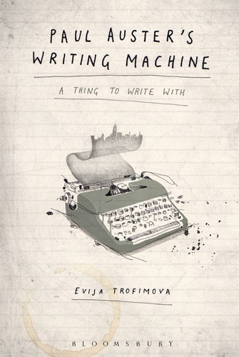 Paul Auster's Writing Machine A Thing to Write With
