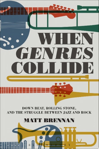 When Genres Collide Down Beat, Rolling Stone, and the Struggle Between Jazz and Rock