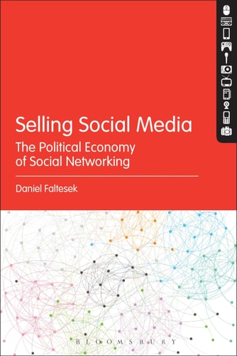 Selling Social Media: The Political Economy of Social Networking