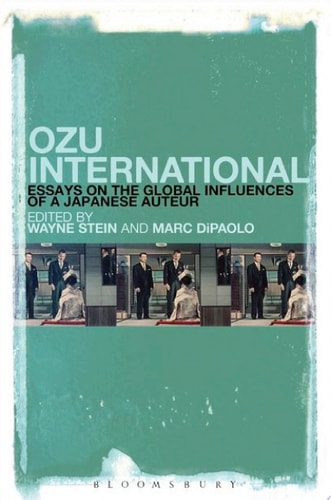 Ozu International Essays on the Global Influences of a Japanese Auteur