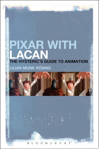 Pixar with Lacan The Hysteric's Guide to Animation