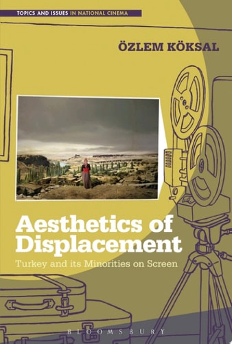 Aesthetics of Displacement Turkey and Its Minorities on Screen