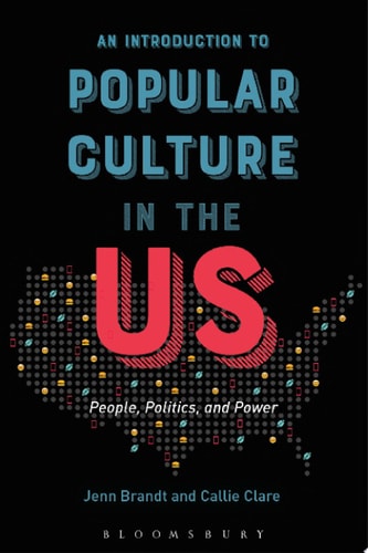 An Introduction to Popular Culture in the US People, Politics, and Power
