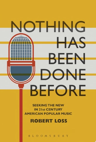 Nothing Has Been Done Before Seeking the New in 21st-Century American Popular Music