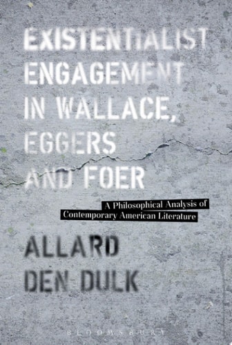 Existentialist Engagement in Wallace, Eggers and Foer A Philosophical Analysis of Contemporary American Literature