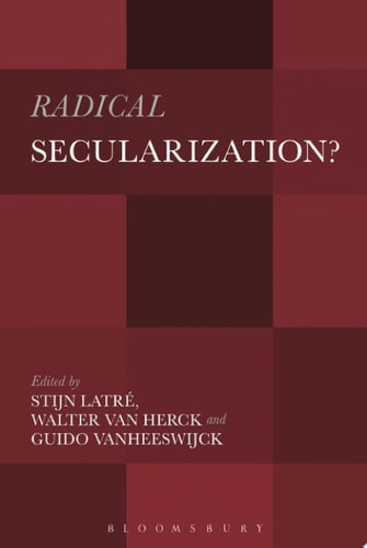 Radical Secularization? An Inquiry Into the Religious Roots of Secular Culture