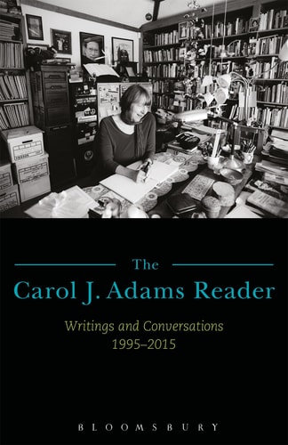 The Carol J. Adams Reader Writings and Conversations 1995-2015