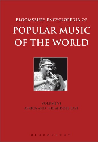 Bloomsbury Encyclopedia of Popular Music of the World, Volume 6 Locations - Africa and the Middle East