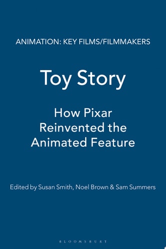 Toy Story How Pixar Reinvented the Animated Feature