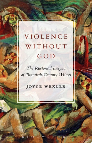Violence Without God The Rhetorical Despair of Twentieth-Century Writers