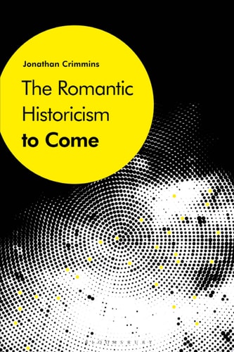 The Romantic Historicism to Come