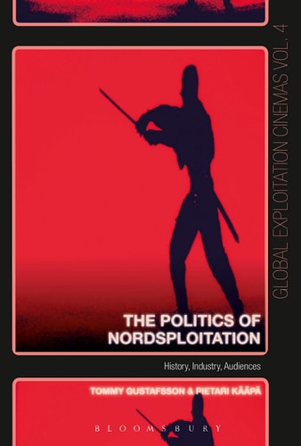 The Politics of Nordsploitation History, Industry, Audiences