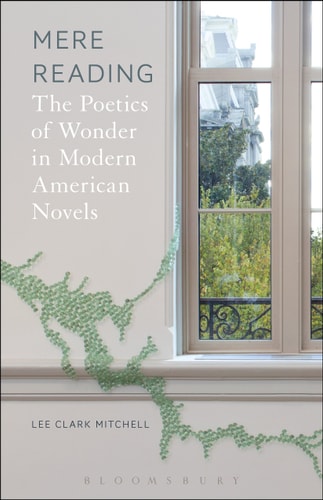 Mere Reading The Poetics of Wonder in Modern American Novels
