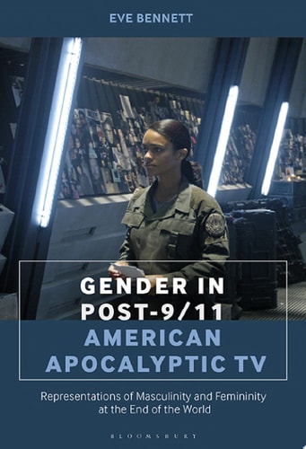 Gender in Post-9/11 American Apocalyptic TV Representations of Masculinity and Femininity at the End of the World