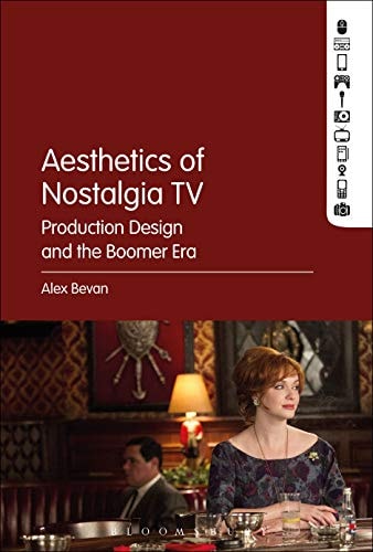 The Aesthetics of Nostalgia TV Production Design and the Boomer Era