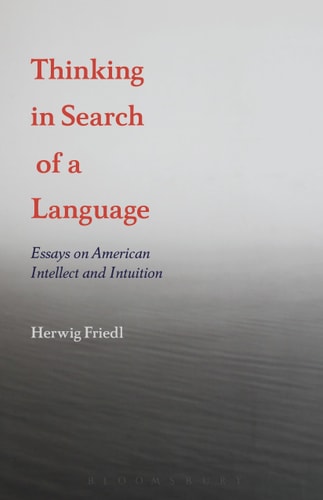 Thinking in Search of a Language Essays on American Intellect and Intuition