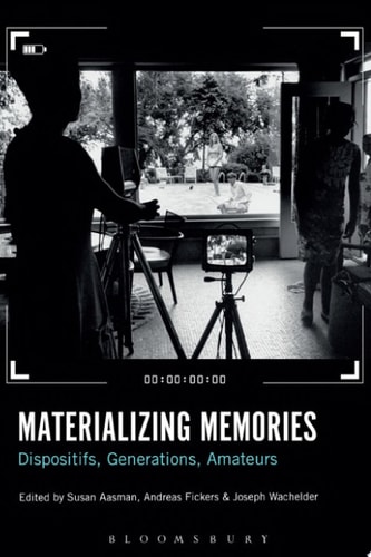 Materializing Memories Dispositifs, Generations, Amateurs