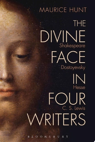 The Divine Face in Four Writers Shakespeare, Dostoyevsky, Hesse, and C. S. Lewis