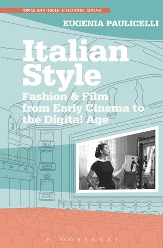 Italian Style Fashion & Film from Early Cinema to the Digital Age
