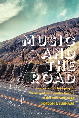 Music and the Road Essays on the Interplay of Music and the Popular Culture of the American Road